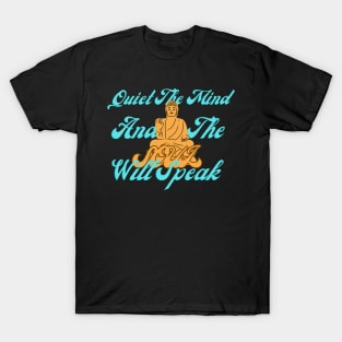 The Harmonious Melody of Mind and Soul  | Quiet the mind and the soul will speak T-Shirt